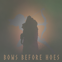 Bows Before Hoes